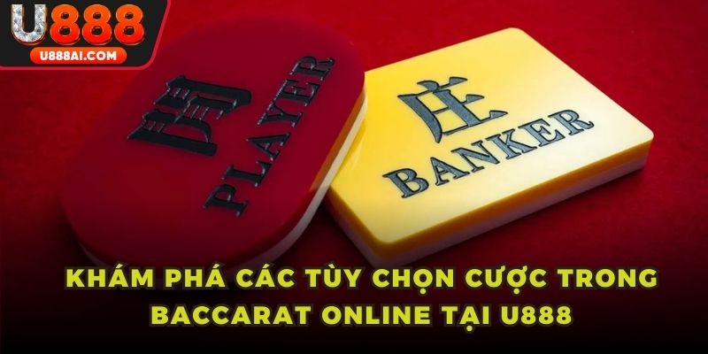 Khám phá các tùy chọn cược trong Baccarat online tại U888 Khám phá các tùy chọn cược trong Baccarat online tại U888