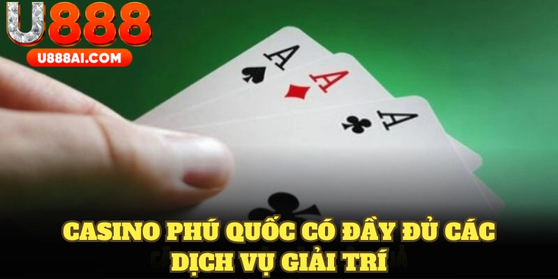 Casino Phú Quốc có đầy đủ các dịch vụ giải trí hấp dẫn và đa dạng nhất hiện nay Casino Phú Quốc có đầy đủ các dịch vụ giải trí hấp dẫn và đa dạng nhất hiện nay