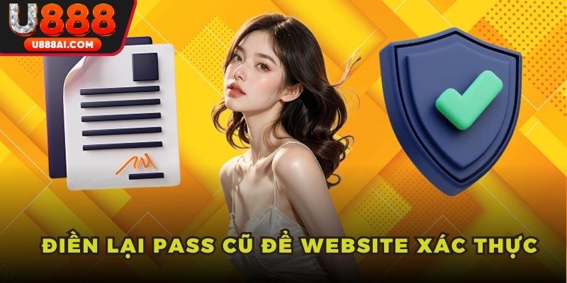 Điền lại pass cũ để website xác thực Điền lại pass cũ để website xác thực