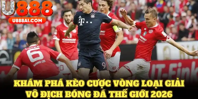 Khám phá kèo cược vòng loại giải vô địch bóng đá thế giới 2026 mới mẻ Khám phá kèo cược vòng loại giải vô địch bóng đá thế giới 2026 mới mẻ