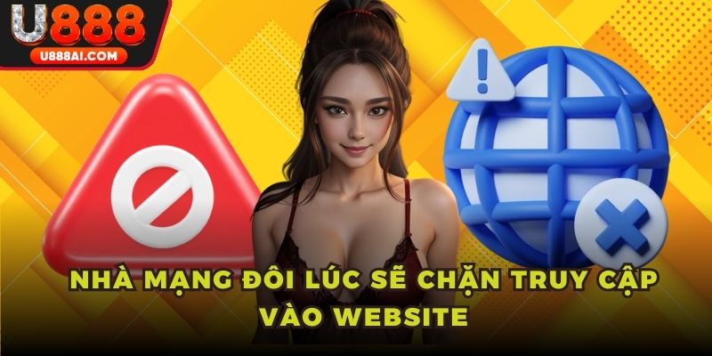 Nhà mạng đôi lúc sẽ chặn truy cập vào website Nhà mạng đôi lúc sẽ chặn truy cập vào website