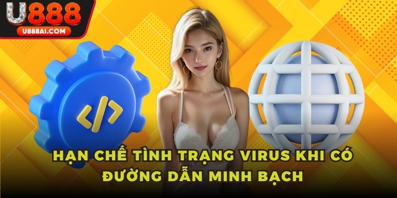 Hạn chế tình trạng virus khi có đường dẫn minh bạch Hạn chế tình trạng virus khi có đường dẫn minh bạch