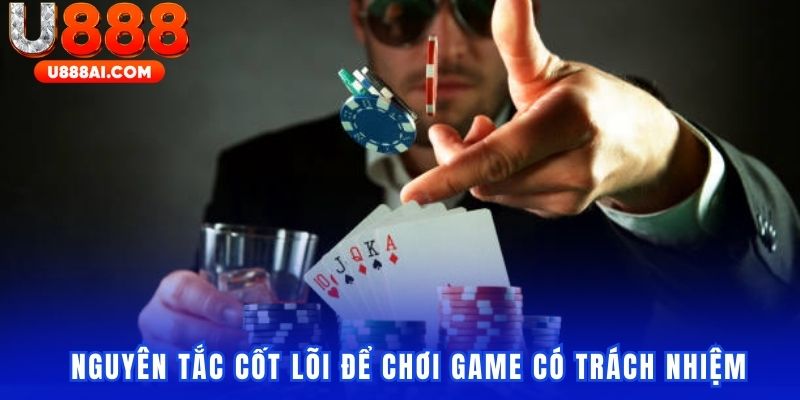 Nguyên tắc cốt lõi khi duy trì chơi game có trách nhiệm Nguyên tắc cốt lõi khi duy trì chơi game có trách nhiệm