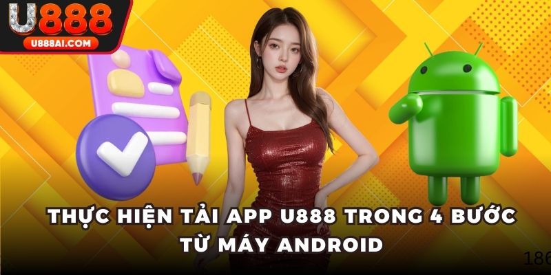 Thực hiện tải app U888 trong 4 bước từ máy Android Thực hiện tải app U888 trong 4 bước từ máy Android