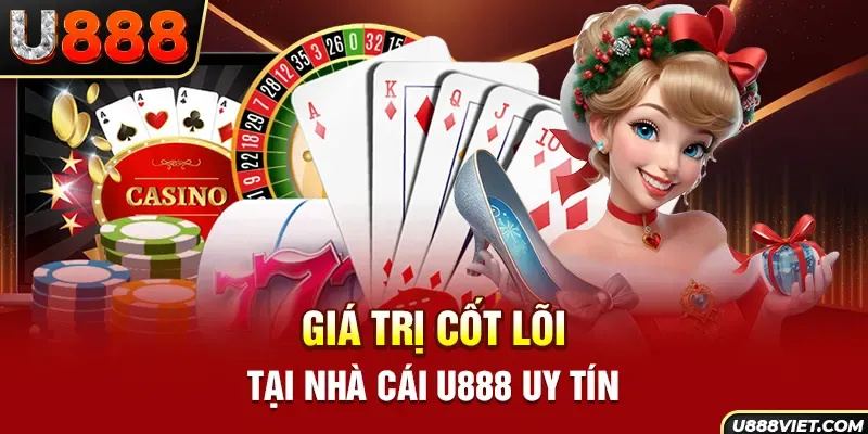 gia-tri-cot-loi-u888